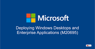 Deploying Windows Desktops and Enterprise Applications